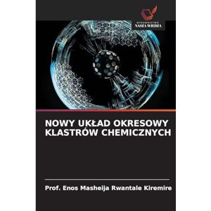 Kiremire, Prof Enos Masheija Rwantale Nowy Uklad Okresowy Klastrów Chemicznych Kiremire, Prof Enos Masheija Rwantale Nowy Uklad Okresowy Klastrów Chemicznych