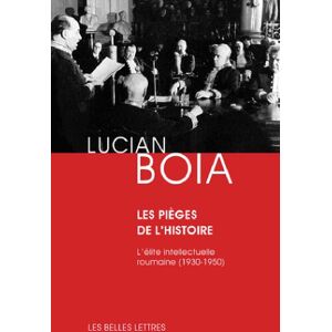 Boia, Lucian Les Pieges de l'Histoire: L'Elite Intellectuelle Roumaine (1930-1950) (Romans, Essais, Poesie, Documents) Boia, Lucian Les Pieges de l'Histoire: L'Elite Intellectuelle Roumaine (1930-1950) (Romans, Essais, Poesie, Documents)