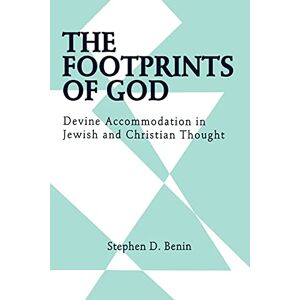 Benin, Stephen D. The Footprints of God: Devine Accommodation in Jewish and Christian Thought: Divine Accommodation in Jewish and Christian Thought (SUNY series in Judaica: Hermeneutics, Mysticism, and Religion) Benin, Stephen D. The Footprints of God: Devine Accommodation in Jewish and Christian Thought: Divine Accommodation in Jewish and Christian Thought (SUNY series in Judaica: Hermeneutics, Mysticism, and Religion)