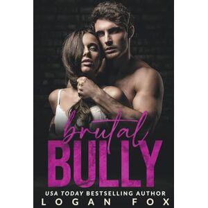 Fox, Logan Brutal Bully (Dark High School Bully Romance) Fox, Logan Brutal Bully (Dark High School Bully Romance)