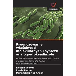 Sharma, Rakesh Prognozowanie właściwości molekularnych i synteza analogów oksadiazolu: Prognozowanie w¿a¿ciwo¿ci molekularnych i synteza analogów oksadiazolu jako ¿rodków przeciwdrobnoustrojowych Sharma, Rakesh Prognozowanie właściwości molekularnych i synteza analogów oksadiazolu: Prognozowanie w¿a¿ciwo¿ci molekularnych i synteza analogów oksadiazolu jako ¿rodków przeciwdrobnoustrojowych