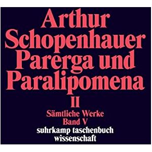 Schopenhauer, Arthur Samtliche Werke, Book 5: Parerga und Paralipomena 2 Schopenhauer, Arthur Samtliche Werke, Book 5: Parerga und Paralipomena 2