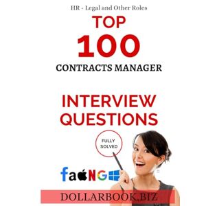 .biz, DollarBook Top 100 Contracts Manager Interview questions: Fully Solved! (Top 100 Interview Questions: HR, Legal and Other Series) .biz, DollarBook Top 100 Contracts Manager Interview questions: Fully Solved! (Top 100 Interview Questions: HR, Legal and Other Series)