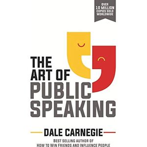 Carnegie, Dale The Art of Public Speaking Carnegie, Dale The Art of Public Speaking