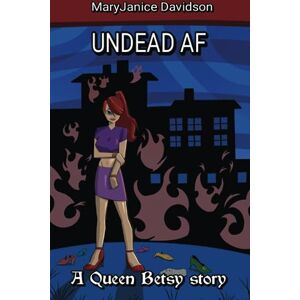 Davidson, MaryJanice Undead AF: A Queen Betsy Story (Undead Queen Betsy, Book 16) Davidson, MaryJanice Undead AF: A Queen Betsy Story (Undead Queen Betsy, Book 16)
