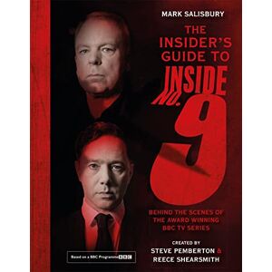 Salisbury, Mark The Insider's Guide to Inside No. 9: Behind the Scenes of the Award Winning BBC TV Series Salisbury, Mark The Insider's Guide to Inside No. 9: Behind the Scenes of the Award Winning BBC TV Series