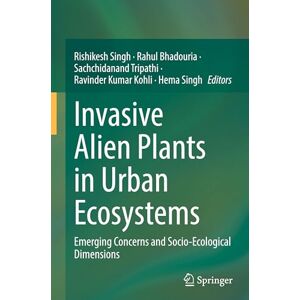 Invasive Alien Plants in Urban Ecosystems: Emerging Concerns and Socio-Ecological Dimensions Invasive Alien Plants in Urban Ecosystems: Emerging Concerns and Socio-Ecological Dimensions