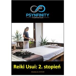 PETOT, M Francis Reiki Usui: 2. stopień (Psynfinity Formation) PETOT, M Francis Reiki Usui: 2. stopień (Psynfinity Formation)
