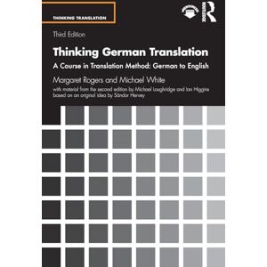Rogers, Margaret Thinking German Translation: A Course in Translation Method: German to English (Thinking Translation) Rogers, Margaret Thinking German Translation: A Course in Translation Method: German to English (Thinking Translation)