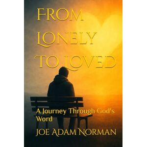 Norman From Lonely To Loved: A Journey Through God's Word Norman From Lonely To Loved: A Journey Through God's Word
