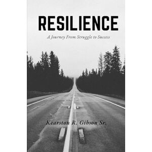 Gibson Resilience: A journey from struggle to success Gibson Resilience: A journey from struggle to success
