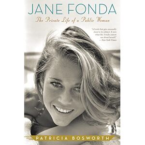 Bosworth, Patricia JANE FONDA: The Private Life of a Public Woman Bosworth, Patricia JANE FONDA: The Private Life of a Public Woman