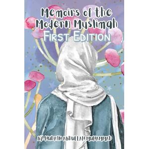 Muhammad, Hudain Abdullah Memoirs of the Modern Muslimah: First Edition (Full Color): Hudain Muhammad Publishing House Muhammad, Hudain Abdullah Memoirs of the Modern Muslimah: First Edition (Full Color): Hudain Muhammad Publishing House