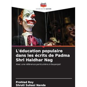 Roy, Prohlad L'éducation populaire dans les écrits de Padma Shri Haldhar Nag: Avec une référence particulière à Kavyanjali Roy, Prohlad L'éducation populaire dans les écrits de Padma Shri Haldhar Nag: Avec une référence particulière à Kavyanjali