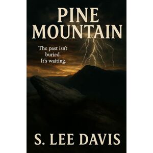 Lee Pine Mountain: The past isn't buried. It's waiting. Lee Pine Mountain: The past isn't buried. It's waiting.