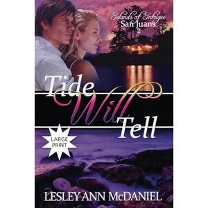 McDaniel, Lesley Ann Tide Will Tell: A Large-Print, Christian, Romantic-Suspense Novel McDaniel, Lesley Ann Tide Will Tell: A Large-Print, Christian, Romantic-Suspense Novel