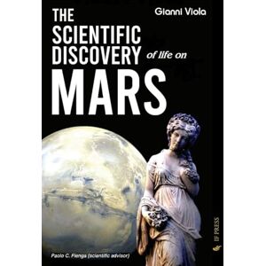Viola, Gianni The Scientific Discovery of Life on Mars: Handbook of Planethography for the study of planets and the search for life in the Solar System: 97 (Essay Research) Viola, Gianni The Scientific Discovery of Life on Mars: Handbook of Planethography for the study of planets and the search for life in the Solar System: 97 (Essay Research)