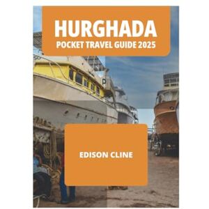 CLINE, EDISON HURGHADA POCKET TRAVEL GUIDE 2025 CLINE, EDISON HURGHADA POCKET TRAVEL GUIDE 2025