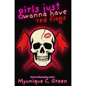 Green, Myunique C. Girls Just Wanna Have Red Flags Green, Myunique C. Girls Just Wanna Have Red Flags