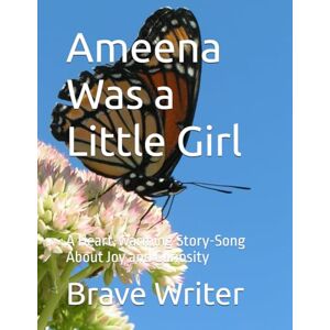 Writer, Brave Ameena Was a Little Girl: A Heart-warming Story-Song About Joy and Curiosity Writer, Brave Ameena Was a Little Girl: A Heart-warming Story-Song About Joy and Curiosity