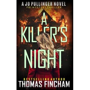 Fincham, Thomas A Killer's Night: FBI Mystery Thriller: 11 (Jo Pullinger) Fincham, Thomas A Killer's Night: FBI Mystery Thriller: 11 (Jo Pullinger)