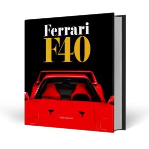 Bluemel, Keith Ferrari F40: A comprehensive look at one of Ferrari's greatest and most revered cars the F40 Bluemel, Keith Ferrari F40: A comprehensive look at one of Ferrari's greatest and most revered cars the F40