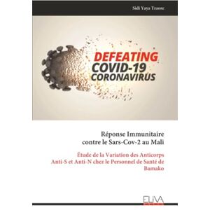 Traore, Sidi Yaya Réponse Immunitaire contre le Sars-Cov-2 au Mali: Étude de la Variation des Anticorps Anti-S et Anti-N chez le Personnel de Santé de Bamako Traore, Sidi Yaya Réponse Immunitaire contre le Sars-Cov-2 au Mali: Étude de la Variation des Anticorps Anti-S et Anti-N chez le Personnel de Santé de Bamako