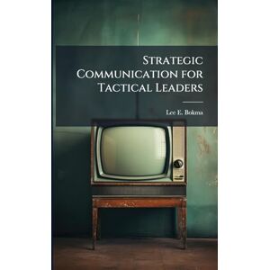 Lee Strategic Communication for Tactical Leaders Lee Strategic Communication for Tactical Leaders
