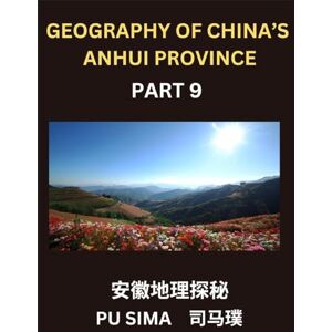 Sima, Pu Geography of China's Anhui Province (Part 9)- Achieve fluency in Mandarin Chinese, mastering Chinese Characters, Pinyin pronunciation, and English ... personal and family names, and ens Sima, Pu Geography of China's Anhui Province (Part 9)- Achieve fluency in Mandarin Chinese, mastering Chinese Characters, Pinyin pronunciation, and English ... personal and family names, and ens