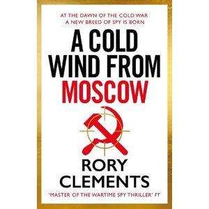 Clements, Rory A Cold Wind From Moscow: The brand new 2025 thriller from the master of spy fiction Clements, Rory A Cold Wind From Moscow: The brand new 2025 thriller from the master of spy fiction