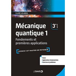 Aslangul, Claude Mécanique quantique: Fondements et premières applications Aslangul, Claude Mécanique quantique: Fondements et premières applications
