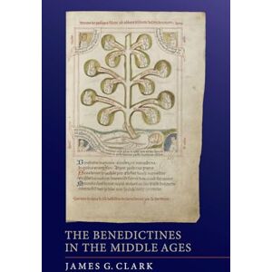 Clark, James G. The Benedictines in the Middle Ages (Monastic Orders) Clark, James G. The Benedictines in the Middle Ages (Monastic Orders)