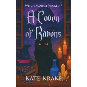 Krake, Kate A Coven of Ravens: A Witchy Small-Town Fantasy Where Magic, Mayhem, And Destiny Collide In A Thrilling Series Conclusion (Witch Against Wicked) Krake, Kate A Coven of Ravens: A Witchy Small-Town Fantasy Where Magic, Mayhem, And Destiny Collide In A Thrilling Series Conclusion (Witch Against Wicked)