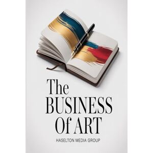 Group, Haselton Media The Business of Art Group, Haselton Media The Business of Art