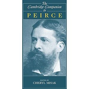 The Cambridge Companion to Peirce (Cambridge Companions to Philosophy) The Cambridge Companion to Peirce (Cambridge Companions to Philosophy)