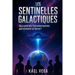 Vega+ LES SENTINELLES GALACTIQUES: Qui sont les Extraterrestres qui visitent la Terre ? Des Pléiadiens aux Gris : Comprendre leurs Origines, leurs Intentions et leurs Agendas. Vega+ LES SENTINELLES GALACTIQUES: Qui sont les Extraterrestres qui visitent la Terre ? Des Pléiadiens aux Gris : Comprendre leurs Origines, leurs Intentions et leurs Agendas.