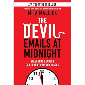 Mita The Devil Emails at Midnight: What Good Leaders Can Learn From Bad Bosses Mita The Devil Emails at Midnight: What Good Leaders Can Learn From Bad Bosses