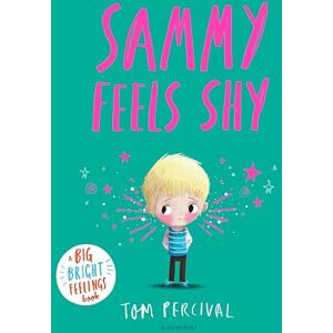 Percival, Tom Sammy Feels Shy: A Big Bright Feelings Book Percival, Tom Sammy Feels Shy: A Big Bright Feelings Book
