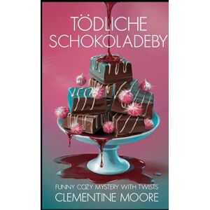 Moore, Clementine Tödliche Schokolade: Gemütlicher Krimi (Ginger Burnet Gemütliche Mysterien) Moore, Clementine Tödliche Schokolade: Gemütlicher Krimi (Ginger Burnet Gemütliche Mysterien)