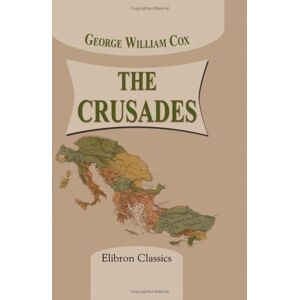 Cox, George William The Crusades Cox, George William The Crusades
