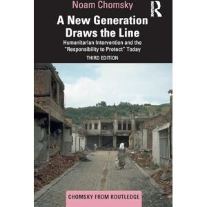 Chomsky, Noam A New Generation Draws the Line: Humanitarian Intervention and the “Responsibility to Protect” Today (Chomsky from Routledge) Chomsky, Noam A New Generation Draws the Line: Humanitarian Intervention and the “Responsibility to Protect” Today (Chomsky from Routledge)