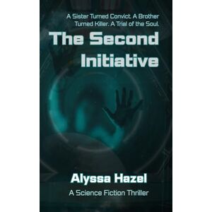 Hazel, Alyssa The Second Initiative: A Science Fiction Thriller: 2 (The Helios System) Hazel, Alyssa The Second Initiative: A Science Fiction Thriller: 2 (The Helios System)
