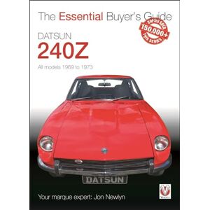 Newlyn, Jon Datsun 240Z 1969 to 1973: Essential Buyer’s Guide Newlyn, Jon Datsun 240Z 1969 to 1973: Essential Buyer’s Guide