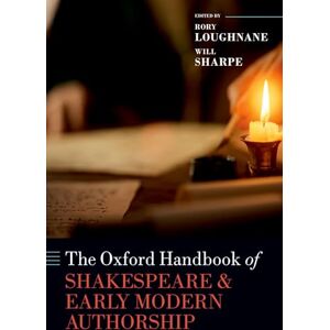 The Oxford Handbook of Shakespeare and Early Modern Authorship (Oxford Handbooks) The Oxford Handbook of Shakespeare and Early Modern Authorship (Oxford Handbooks)