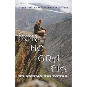 FERREIRA, ANDRÉ LUIZ SANTANA PORNOGRAFÍA: UM ABISMO SIM FONDO FERREIRA, ANDRÉ LUIZ SANTANA PORNOGRAFÍA: UM ABISMO SIM FONDO