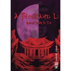 Wong, Tao A Thousand Li Books 4-6: An Omnibus Collection for a Xianxia Cultivation Series (A Thousand Li Omnibus) Wong, Tao A Thousand Li Books 4-6: An Omnibus Collection for a Xianxia Cultivation Series (A Thousand Li Omnibus)