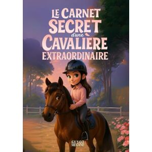 Guyot, Mégane Livre Equitation Enfant : Le Carnet Secret d'Une Cavalière Extraordinaire: Une aventure touchante et pleine de découvertes dans l'univers de l'équitation Conseils, Jeux, Quiz & Coloriages (8-12 ans) Guyot, Mégane Livre Equitation Enfant : Le Carnet Secret d'Une Cavalière Extraordinaire: Une aventure touchante et pleine de découvertes dans l'univers de l'équitation Conseils, Jeux, Quiz & Coloriages (8-12 ans)
