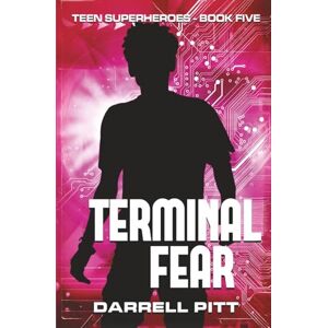 Pitt, Darrell Terminal Fear (Teen Superheroes) Pitt, Darrell Terminal Fear (Teen Superheroes)