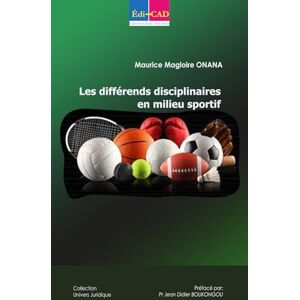 ONANA, Maurice Magloire Les différends disciplinaires en milieu sportif ONANA, Maurice Magloire Les différends disciplinaires en milieu sportif