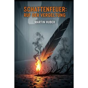Huber, Martin Schattenfeuer: Ruf der Vergeltung: 5 (Die Chroniken von Eldergrove) Huber, Martin Schattenfeuer: Ruf der Vergeltung: 5 (Die Chroniken von Eldergrove)